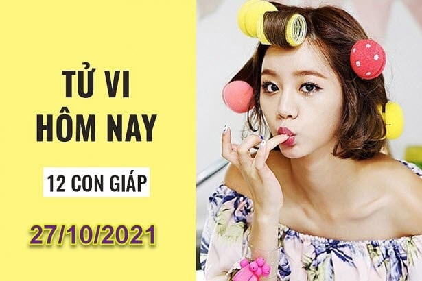 tu vi hom nay 27 10 2021 thu 4 ngay 22 9 am lich cua 12 con giap hinh 1