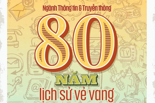 Báo VietNamNet ra mắt ấn phẩm đặc biệt về 80 năm vẻ vang của ngành Thông tin & Truyền thông