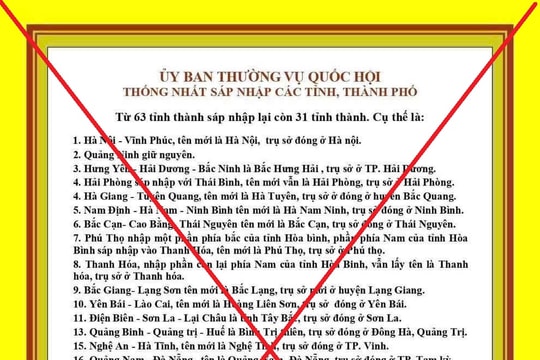 Cảnh báo tin giả, tin sai sự thật liên quan đến việc sáp nhập các tỉnh, thành trên cả nước