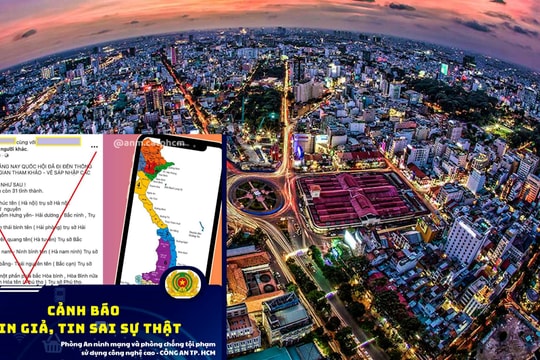 Công an TP. HCM bác tin giả “Quốc hội thống nhất sáp nhập 63 tỉnh thành còn 31 tỉnh thành”