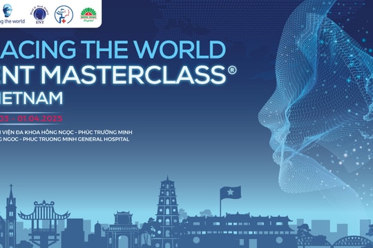 ENT Masterclass® - tổ chức quốc tế chuyên đào tạo bác sĩ Tai Mũi Họng và phẫu thuật đầu cổ lần đầu đến Việt Nam