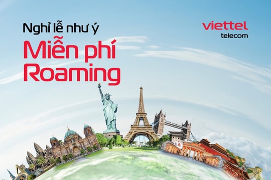 Roaming tưng bừng – mừng đại lễ: Viettel áp dụng ưu đãi lớn chưa từng có
