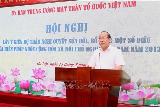 Ủy ban Trung ương MTTQ Việt Nam góp ý sửa đổi Hiến pháp: Tinh gọn bộ máy, củng cố đại đoàn kết