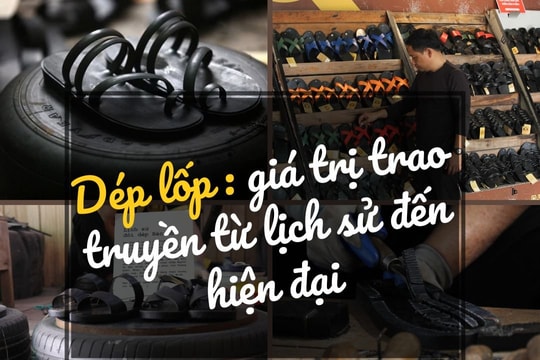 Dép lốp - giá trị trao truyền từ lịch sử đến hiện đại