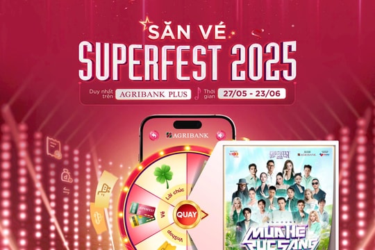 Bùng nổ trải nghiệm số cùng Agribank: “Săn - Tặng vé Superfest 2025” miễn phí, ưu đãi cực khủng