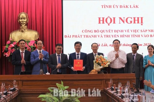 Sáp nhập Đài Phát thanh và Truyền hình Đắk Lắk vào Báo Đắk Lắk