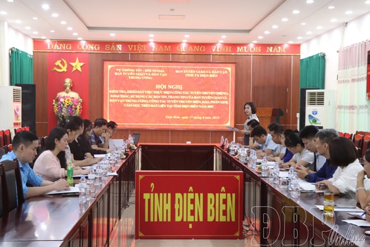 Điện Biên: Kiểm tra toàn diện công tác tuyên truyền miệng, sử dụng bản tin và tuyên truyền về biển, đảo, biên giới