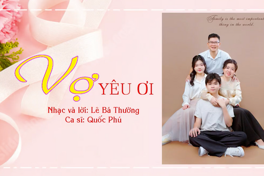 Món quà âm nhạc 'Vợ Yêu Ơi' lan tỏa thông điệp yêu thương gia đình