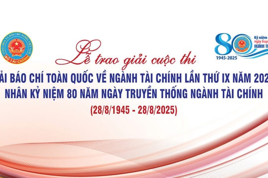 Giải báo chí ngành Tài chính lần thứ IX vinh danh những cây bút xuất sắc vào 21/7