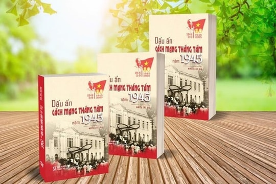 Xuất bản cuốn sách về những dấu ấn Cách mạng Tháng Tám năm 1945