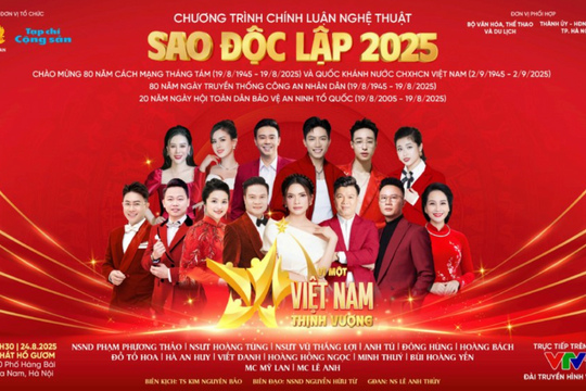 'Sao Độc lập 2025': Bản hùng ca vì khát vọng Việt Nam thịnh vượng