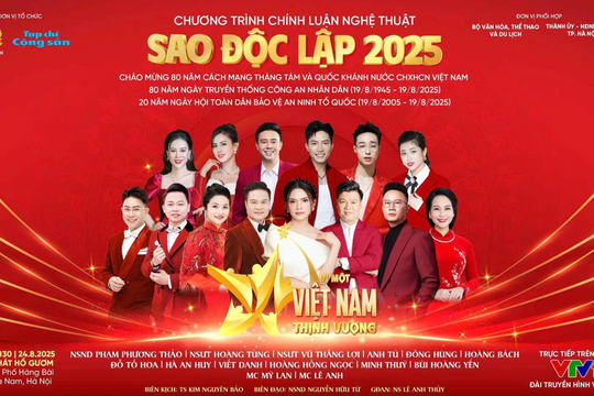 'Sao Độc lập 2025' tôn vinh 80 năm Cách mạng Tháng Tám và Quốc khánh 2/9