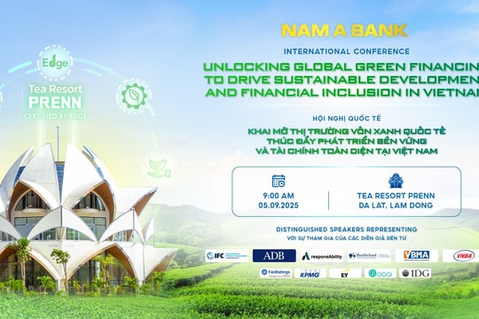 Hội nghị quốc tế “Khai mở thị trường vốn xanh quốc tế – Thúc đẩy phát triển bền vững và tài chính toàn diện tại Việt Nam” - Cơ hội kết nối và đầu tư