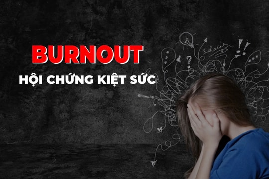 Hội chứng burnout : Đã bao lâu rồi bạn chưa thực sự nghỉ ngơi?