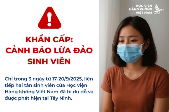 Sinh viên liên tiếp sập bẫy, Học viện Hàng không Việt Nam cảnh báo khẩn