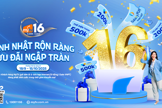 Mừng sinh nhật 16 năm – MyTV tặng đại tiệc ưu đãi “khủng”