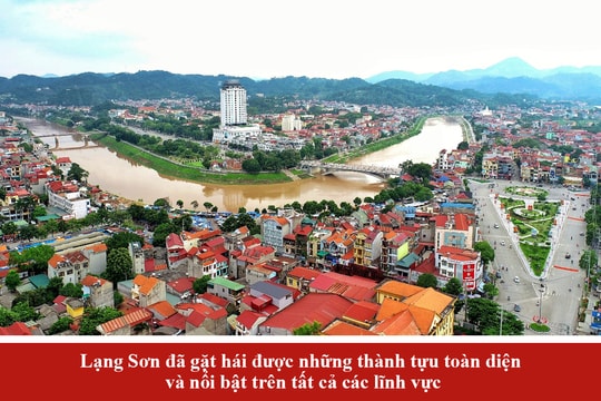 Một nhiệm kỳ thành công: Lạng Sơn nhìn lại 5 năm vượt thách thức, gặt hái thành quả