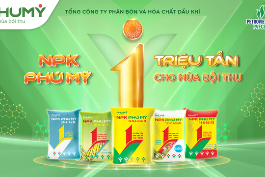 NPK Phú Mỹ: Triệu tấn kết nối – Cho mùa bội thu