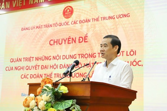 Mặt trận Tổ quốc, các đoàn thể Trung ương cụ thể hóa Nghị quyết Đại hội nhiệm kỳ 2025–2030