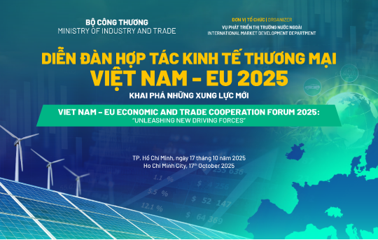 Bộ Công Thương sắp tổ chức Diễn đàn Hợp tác Kinh tế Thương mại Việt Nam – EU 2025