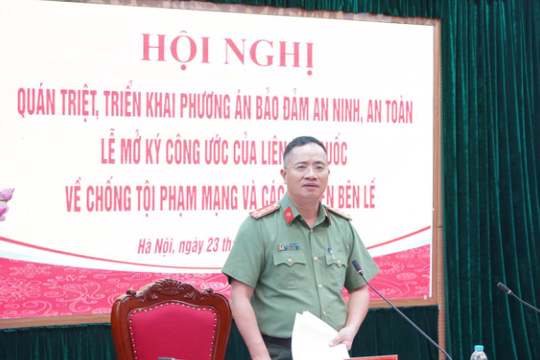 Công an Hà Nội triển khai phương án bảo đảm an ninh, trật tự Lễ mở ký Công ước của Liên hợp quốc về chống tội phạm
