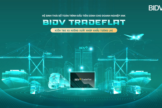 BIDV TradeFlat - giải pháp để doanh nghiệp xuất nhập khẩu bứt phá