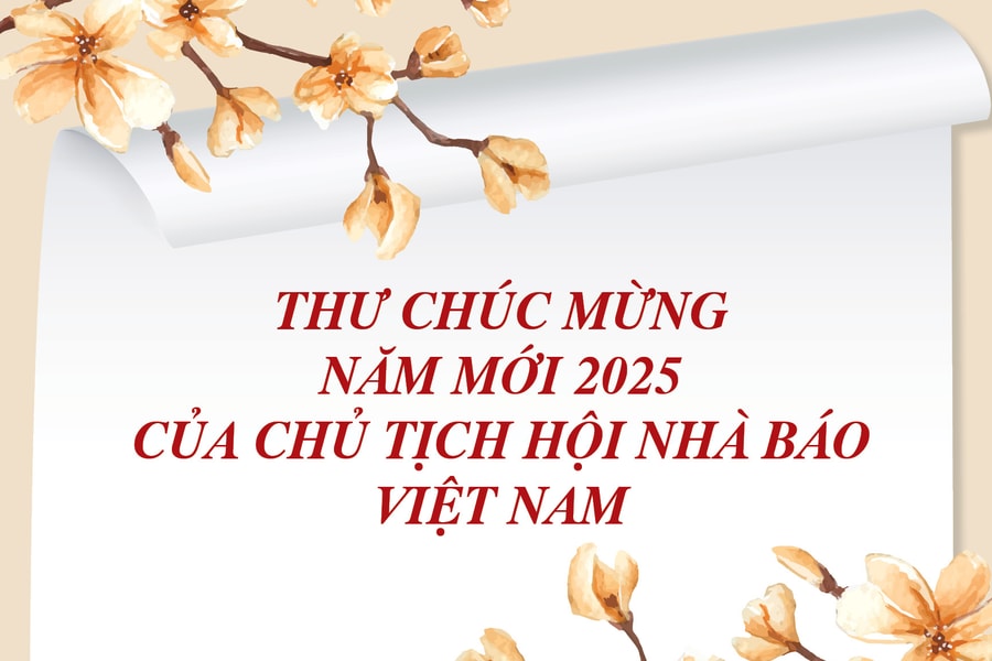 Thư chúc mừng năm mới 2025 của Chủ tịch Hội Nhà báo Việt Nam