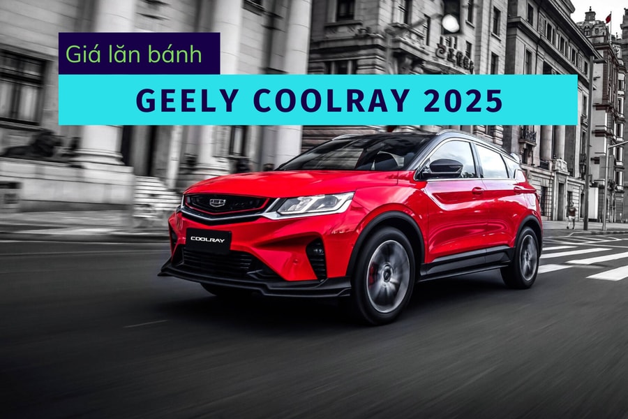 Bảng giá lăn bánh Geely Coolray 2025 thấp nhất dưới 600 triệu đồng