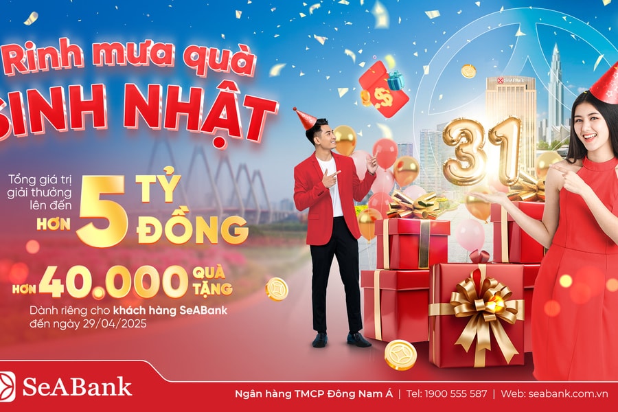 SeABank đón sinh nhật 31: Mưa quà tặng trị giá hơn 5 tỷ đồng tri ân khách hàng