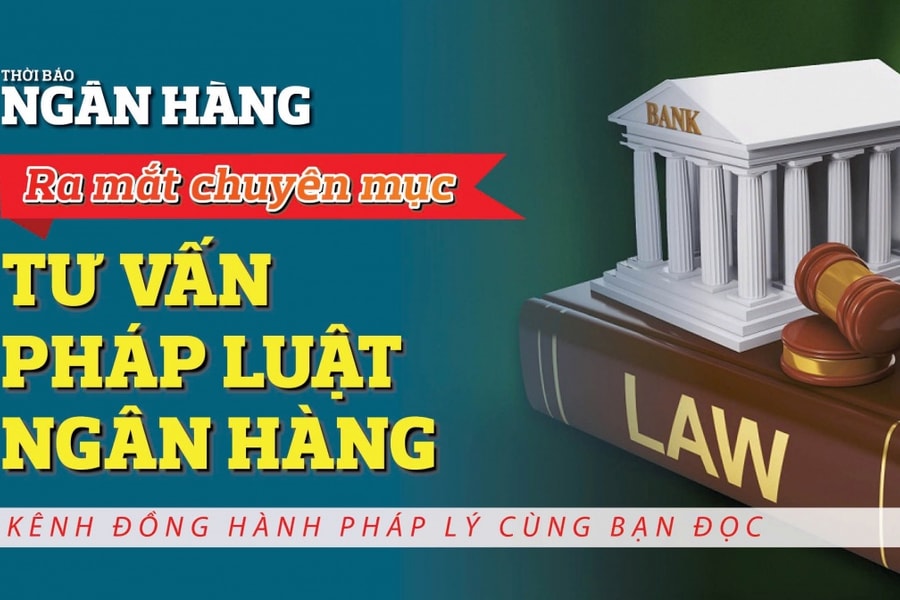 Thời báo Ngân hàng ra mắt chuyên mục “Tư vấn Pháp luật Ngân hàng”
