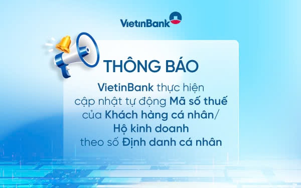 VietinBank thông báo về việc tự động cập nhật mã số thuế theo mã định danh cá nhân