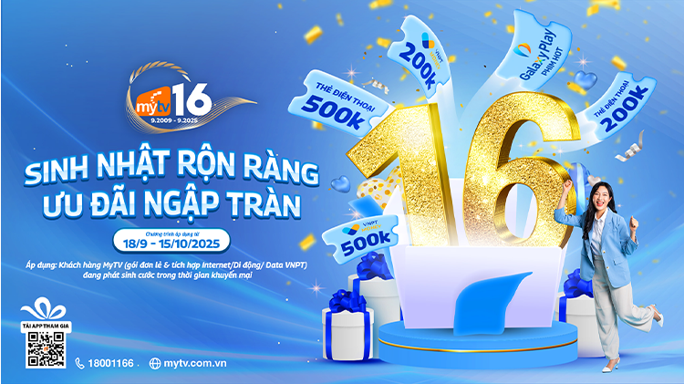Mừng sinh nhật 16 năm – MyTV tặng đại tiệc ưu đãi “khủng”